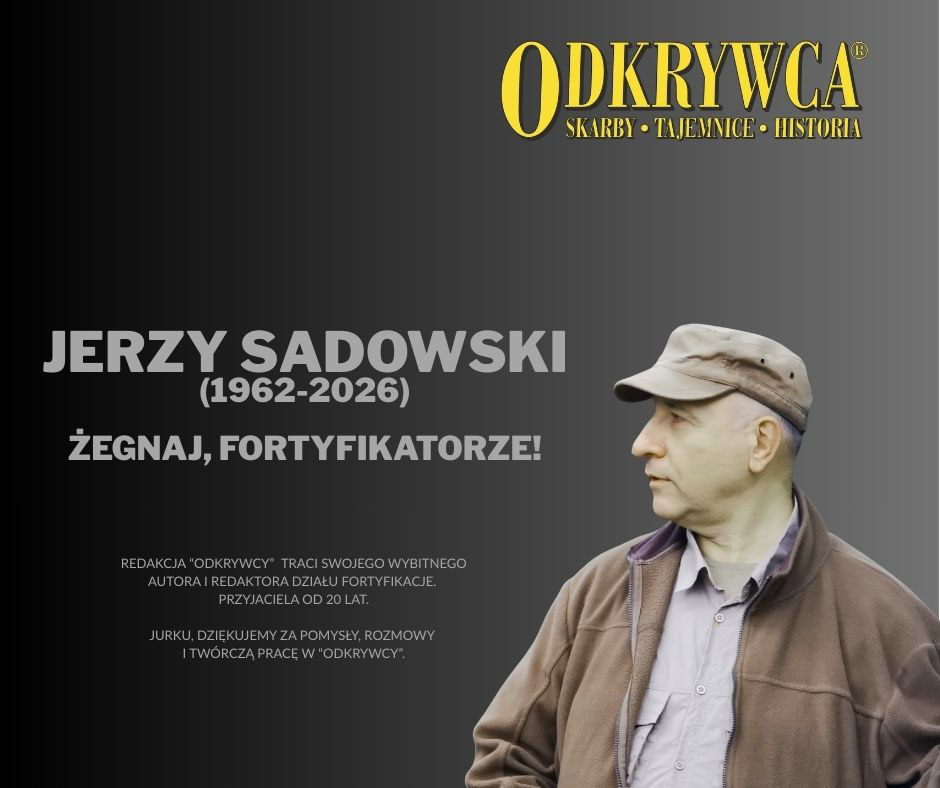 JERZY SADOWSKI – FORTYFIKATOR, REDAKTOR „ODKRYWCY” (1992-2026)
